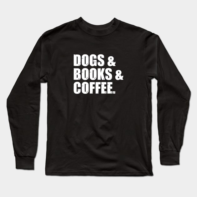 Dogs, Books and Coffee Gift Long Sleeve T-Shirt by Zen Cosmos Official